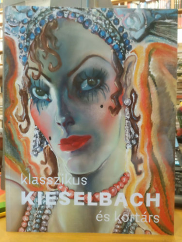 Kieselbach Galéria - Klasszikus és kortárs Kieselbach - Képaukció 2026 május. 18.