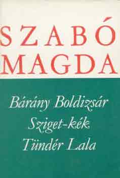 Szab Magda - Brny Boldizsr, Sziget-kk, Tndr Lala
