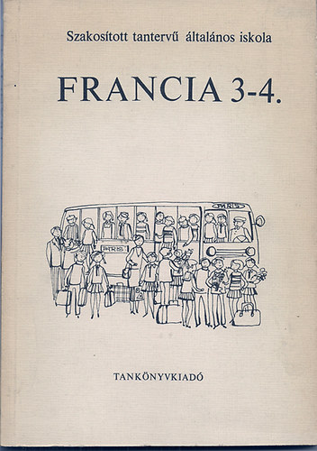 goston Gyrgy.Borsnyi Jzsef - Francia 3-4. Szakostott tanterv ltalnos iskola