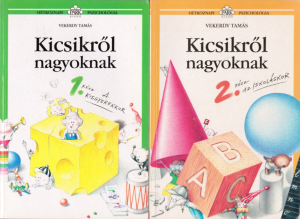 Vekerdy Tam�s - Kicsikr�l nagyoknak 1-2. (A kisgyerekkor - Az iskol�skor)