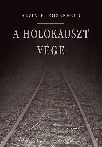 Alvin H. Rosenfeld - A holokauszt v�ge
