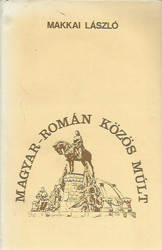 Makkai László - Magyar-román közös múlt