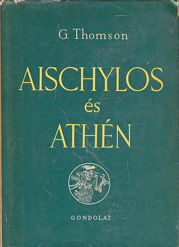 Geroge Thomson - Aischylos �s Ath�n