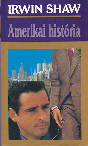 Fordító Gálvölgyi Judit Irwin Shaw - Amerikai história