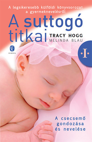 Tracy Hogg-Melinda Blau - A suttog� titkai I-II. (A csecsem� gondoz�sa �s nevel�se I., A kisgyermek nevel�se II.)