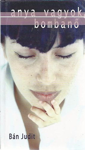 B�n Judit - Anya vagyok, bomban�