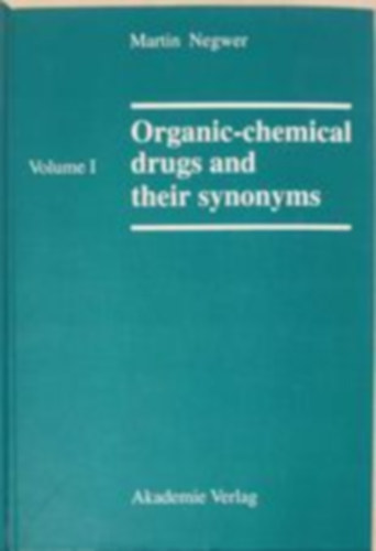Martin Negwer - Organic-chemichal drugs and their synonyms Volume I-IV. (Szerves-k�miai gy�gyszerek �s szinonim�ik I-IV) Angol nyelv�
