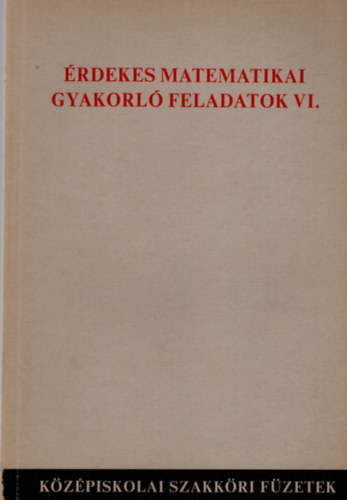 Lukcs Ott - Scharnitzky Viktor - rdekes matematikai gyakorl feladatok VI.
