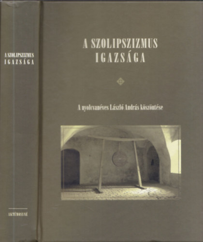 Laki Zoltn Horvth Rbert - A szolipszizmus igazsga (A nyolcvanves Lszl Andrs kszntse)