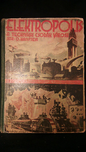 O. Hanstein - Elektropolis: A technikai csodk vrosa