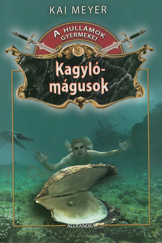 Kai Meyer - Kagylmgusok