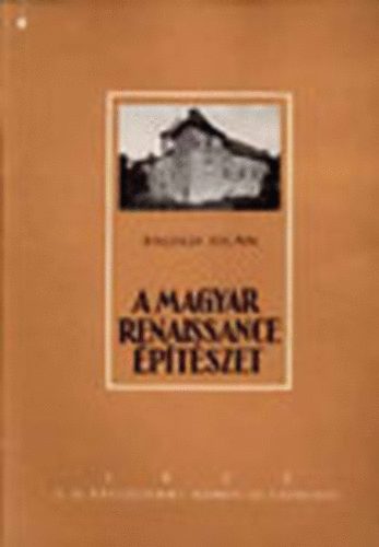 Balogh Jolán - A magyar renaissance építészet