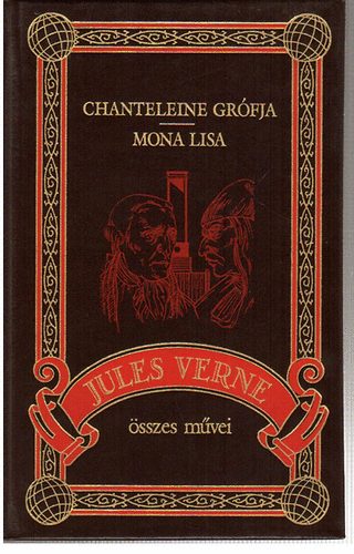 Verne Gyula - Chanteleine grófja - Mona Lisa (Jules Verne összes művei 24. kötet)