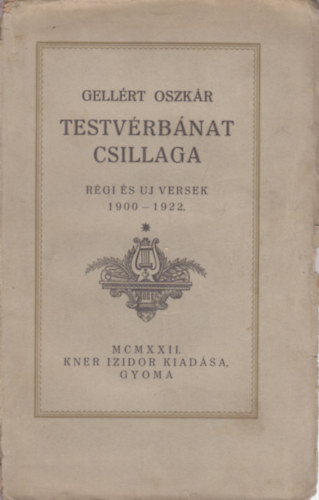 Gell�rt Oszk�r - Testv�rb�nat csillaga - R�gi �s �j versek 1900-1922