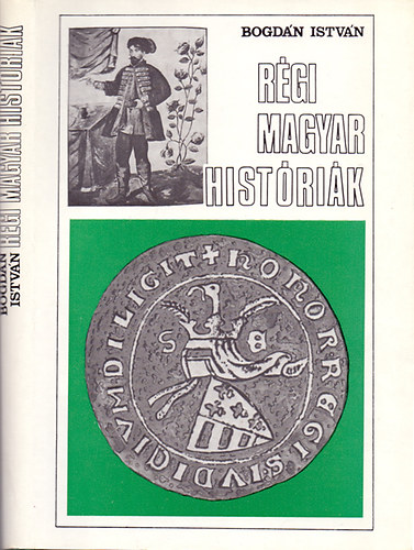 Bogd�n Istv�n - R�gi magyar hist�ri�k