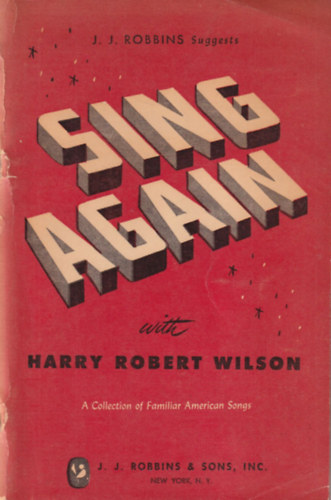 J. J. Robbins - Sing again  with Harry Robert Wilson