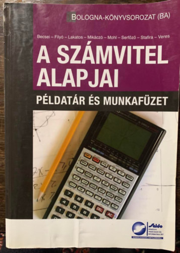 Becsei-Filyó-Lakatos-Mikáczó-Mohl-Serfőző-Stafire-Veres - A számvitel alapjai - Példatár és munkafüzet