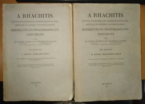 Dr. Dr. Wellmann Oszkár Marek József - A rhachitis I-II. Oktani, anyagforgalmi, kórfejlődéstani, kórbonctani és klinikai vonatkozásiban. Kisérletes és összehasonlító tanulmány.