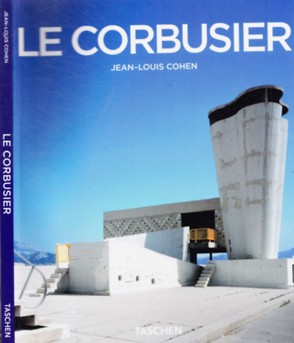 Jean-Louis Cohen - Le Corbusier 1887-1965 - Die Lyrik der Architektur im Maschinenzeitalter