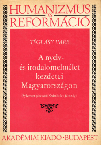 T�gl�sy Imre - A nyelv- �s irodalomelm�let kezdetei Magyarorsz�gon