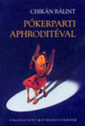 Chik�n B�lint - P�kerparti Aphrodit�val (V�logatott m�v�szeti �r�sok)