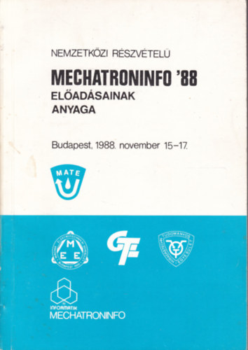 Nemzetk�zi R�szv�tel� Mechatroninfo '88 el�ad�sok anyaga (Budapest, 1988. november 15-17.)