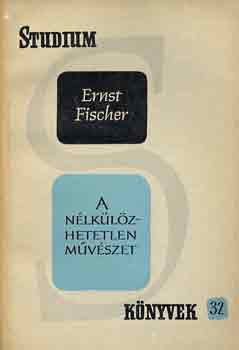 Ernst Fischer - A nlklzhetetlen mvszet