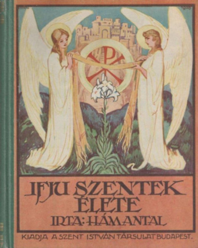 Hám Antal - Ifju szentek élete