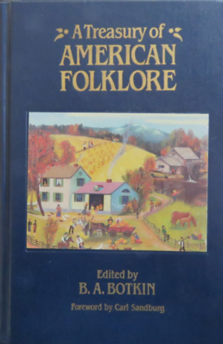 B. A. Botkin  (szerk.) - A Treasury of American Folklore - Stories, Ballads, and Traditions of the People