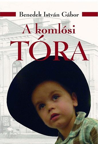 Benedek István Gábor - A komlósi Tóra