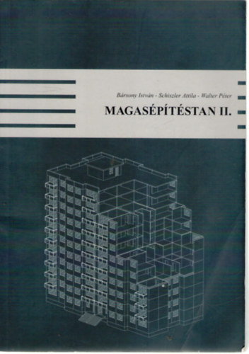 Schiszler Attila, Walter Péter Bársony István - Magasépítéstan II.