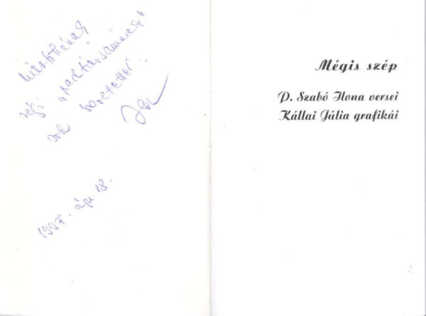Sass Ervin  (szerk.) - M�gis sz�p - P. Szab� Ilona versei - K�llai J�lila grafik�i - dedik�lt , sz�mozott ( 732. sz. p�ld�ny )