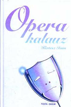 Kert�sz Iv�n - Opera kalauz