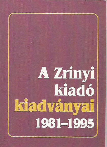 A Zrnyi kiad kiadvnyai 1981-1995