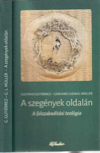 Gerhard Ludwig Mller Gustavo Gutirrez - A szegnyek oldaln (A felszabadtsi teolgia)