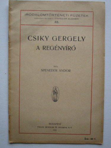 Spender Andor - Csiky Gergely a reg�ny�r� (Irodalomt�rt�neti f�zetek 32.)