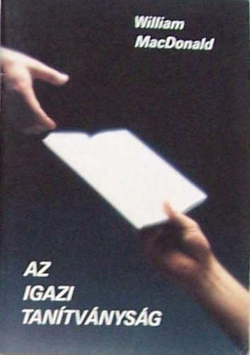 William MacDonald - Az igazi tantvnysg