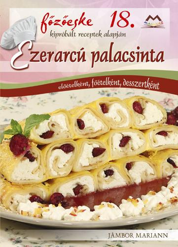 J�mbor Mariann - Ezerarc� palacsinta - el��telk�nt, f��telk�nt, desszertk�nt