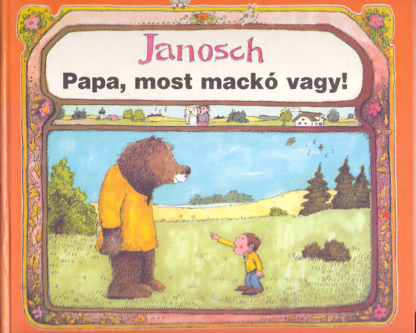 Janosch - Papa, most mackó vagy!
