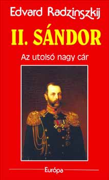 Edvard Radzinszkij - II. Sndor - Az utols nagy cr