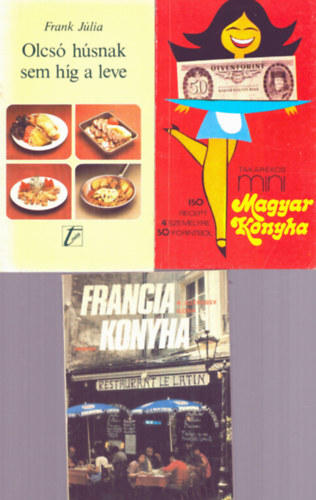 Frank Jlia R. Szepessy Ilona - 3 db szakcsknyv: Francia konyha + Olcs hsnak sem hg a leve + Takarkos mini magyar konyha