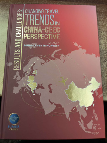Horvth Levente - Results and Challenges: Changing Travel Trends in China-CEEC Perspective