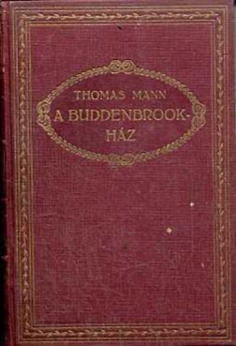 Thomas Mann - A Buddenbrook-Hz I-II.