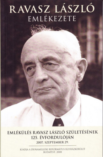 Ravasz L�szl� eml�kezete - Eml�k�l�s Ravasz L�szl� sz�let�s�nek 125. �vfordul�j�n