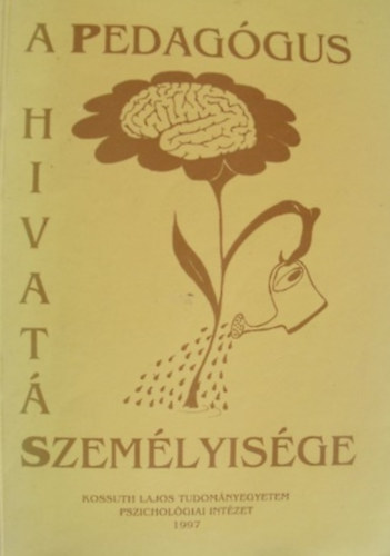 Bagdy Emke  (szerk.) - A pedaggus hivatsszemlyisge - Egy plyaszocializcis ksrlet tanulsgai