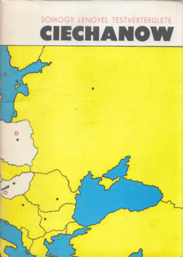 Pa�l L�szl�  (szerk.) R�cz Zolt�n (ford.) - Somogy lengyel testv�rter�lete - Ciechanow