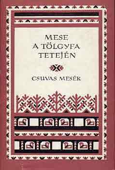 Mese a tlgyfa tetejn (csuvas mesk)