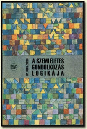 dr. Balla Zolt�n - A szeml�letes gondolkoz�s logik�ja
