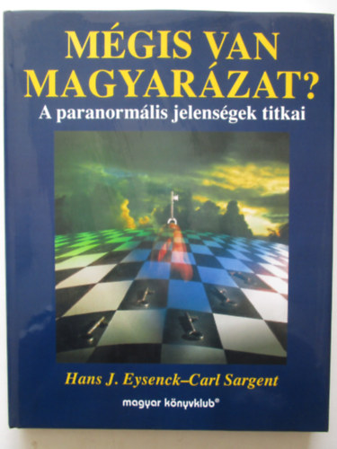 Hans J. Eysenck - Carl Sargent - Mgis van magyarzat?- A paranormlis jelensgek titkai