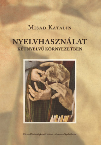 Misad Katalin - Nyelvhasznlat ktnyelv krnyezetben  - Tanulmnyok a magyar-szlovk nyelvi kapcsoldsok krbl